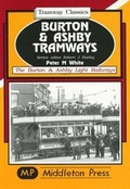 Cover: Burton and Ashby Tramways - Middleton Press