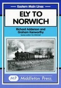 Cover: Ely to Norwich - Middleton Press