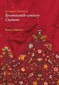 Cover: Glasgow Museums: Seventeenth-century Costume - Unicorn Press Ltd