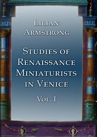 Enlarge image Cover: Studies of Renaissance Miniaturists in Venice. Vol 1 - Pindar Press