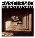 Cover: Fascismo Abbandonato - Dewi Lewis Publishing
