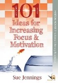 Cover: 101 Ideas for Increasing Focus & Motivation - Hinton House Publishers