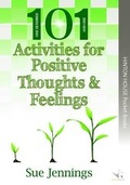 Cover: 101 Ideas for Positive Thoughts & Feelings - Hinton House Publishers
