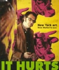 Cover: It Hurts: New York Art from Warhol to Now - 21 Publishing Ltd