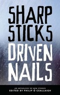 Cover: Sharp Sticks Driven Nails - Stinging Fly Press