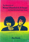 Cover: The Adventures of Mike Bloomfield and Al Kooper with Paul Butterfield and David Clayton Thomas - Agenda Ltd