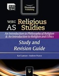 Cover: WJEC AS Religious Studies: An Introduction to Philosophy of Religion and an Introduction to Religion and Ethics: Study and Revision Guide - Illuminate Publishing