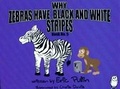 Cover: Why Zebras Have Black and White Stripes - Barny Books