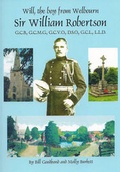 Cover: Will, the Boy from Welbourn Sir William Robertson GCB, GCMG, GCVO, DSO, LLD - Barny Books