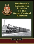 Cover: Robinson's Locomotive Liveries on the Great Central Railway - Lightmoor Press