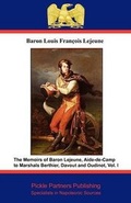 Cover: The Memoirs of Baron Lejeune, Aide-de-camp to Marshals Berthier, Davout and Oudinot: v. I - Pickle Partners Publishing