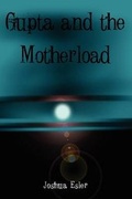 Cover: Gupta and the Motherload - New Generation Publishing