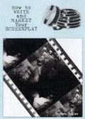 Cover: How to Write and Market Your Screenplay - Straightforward Publishing