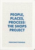 Cover: People, Places, Process: The Shops Project - Site Gallery