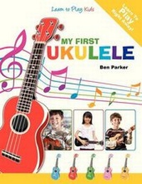 Enlarge image Cover: My First Ukulele For Kids - Kyle Craig Publishing
