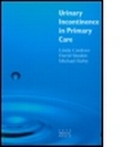 Cover: Urinary Incontinence in Primary Care - Taylor & Francis
