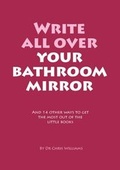 Cover: Write All Over Your Bathroom Mirror and 14 Other Ways to Get the Most Out of the Little Books - Five Areas Limited