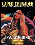 Cover: CAPED CRUSADER Rick Wakeman in the 1970s - Gonzo Distributions Ltd
