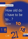 Cover: How Old Do I Have to be to...? - Children Act Enterprises