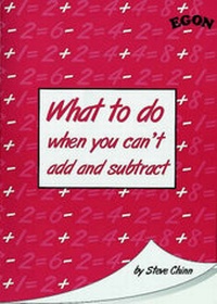 Enlarge image Cover: What to Do When You Can't Add and Subtract - Egon Publishers Ltd