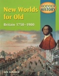 Cover: Hodder History: New Worlds for Old, Britain 1750-1900, mainstream edn - Hodder Education