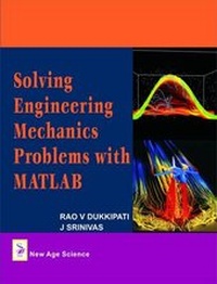 Enlarge image Cover: Solving Engineering Mechanics Problems with Matlab - New Age Science Ltd