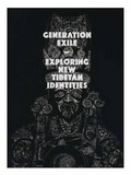 Cover: Generation Exile - Exploring New Tibetan Identities - Rossi & Rossi Ltd