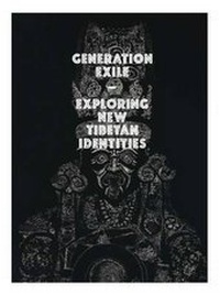 Enlarge image Cover: Generation Exile - Exploring New Tibetan Identities - Rossi & Rossi Ltd
