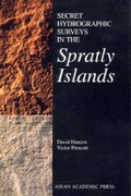 Cover: Secret Hydrographic Surveys in the Spratly Islands - Asean Academic Press Ltd.