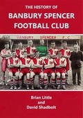 Cover: The History of Banbury Spencer Football Club - Robert Boyd Publications