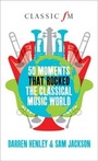 Cover: 50 Moments That Rocked the Classical Music World - Elliott & Thompson Limited