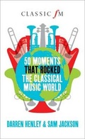 Cover: 50 Moments That Rocked the Classical Music World - Elliott & Thompson Limited