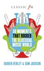 Cover: 50 Moments that Rocked the Classical Music World - Elliott & Thompson