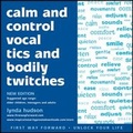 Cover: Calm and Control Vocal Tics and Bodily Twitches - Firstwayforward Audio Books