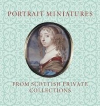 Abbildung von: Portrait Miniatures from Scottish Private Collections - National Galleries of Scotland