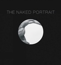Cover: Naked Portrait, The: 1900 - 2007 - National Galleries of Scotland