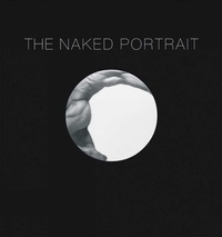 Abbildung von: Naked Portrait, The: 1900 - 2007 - National Galleries of Scotland