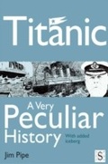 Cover: Titanic, A Very Peculiar History - Andrews UK