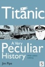 Cover: Titanic, A Very Peculiar History - Andrews UK