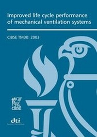 Enlarge image Cover: TM30 Improved Life Cycle Performance of Mechanical Ventilation Systems 2003 - Chartered Institution of Building Services Engineers