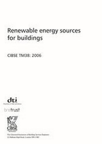 Enlarge image Cover: TM38 Renewable Energy Sources for Buildings 2006 - Chartered Institution of Building Services Engineers