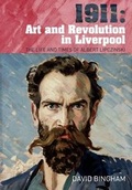 Cover: 1911: Art and Revolution in Liverpool - Sansom & Co