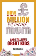 Cover: How To Be a Million Pound Mum - Accent Press Ltd