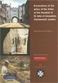 Cover: Excavations at the priory of the Order of the Hospital of St John of Jerusalem, Clerkenwell, London - Museum of London Archaeology Service