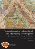 Cover: The Development of Early Medieval and Later Poultry and Cheapside - Museum of London Archaeology