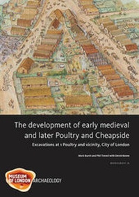 Enlarge image Cover: The Development of Early Medieval and Later Poultry and Cheapside - Museum of London Archaeology