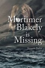 Cover: Mortimer Blakely is Missing - Jeremy Mills Publishing