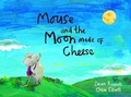 Cover: Mouse and the Moon Made of Cheese - Far Far Away Books and Media