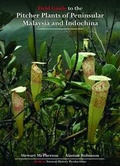Cover: Field Guide to the Pitcher Plants of Peninsular Malaysia and Indochina - Redfern Natural History Productions Ltd