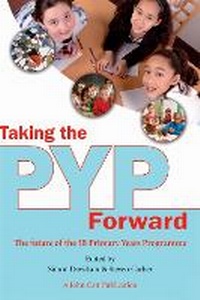 Enlarge image Cover: Taking the PYP Forward - John Catt Educational Ltd